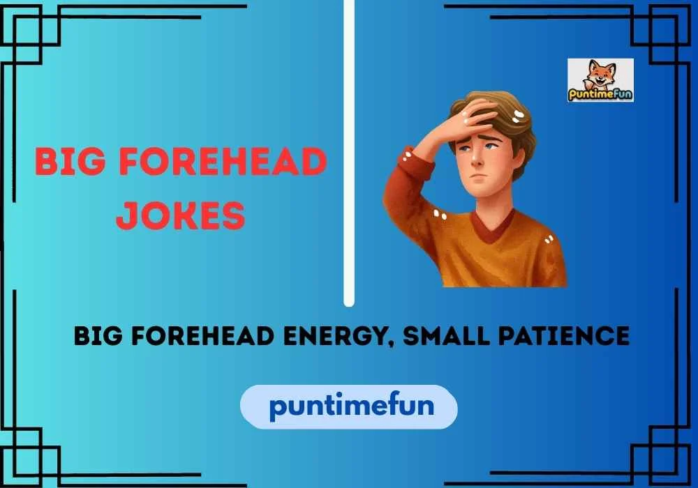 Big Forehead Jokes