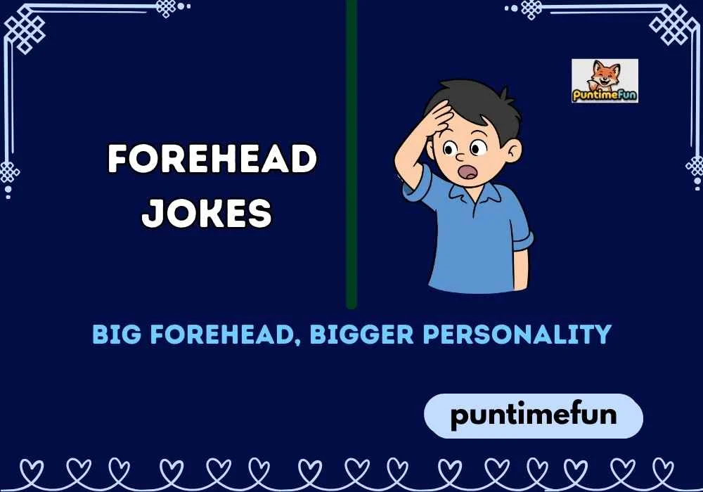 Forehead Jokes