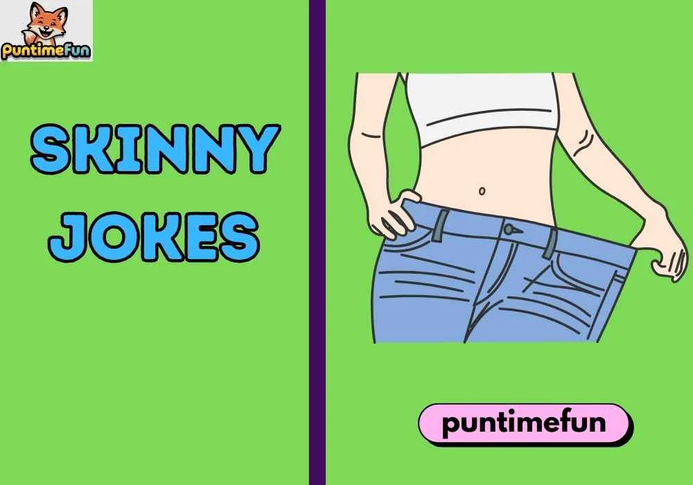 Skinny Jokes